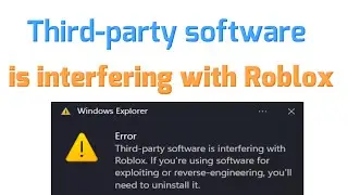Error Third-party software is interfering with Roblox Fix