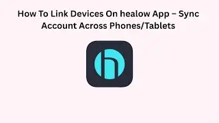 How To Link Devices On healow App &ndash; Sync Account Across Phones/Tablets