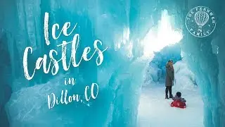 ICE CASTLES | In Dillon Colorado!