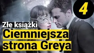 ZŁE KSIĄŻKI: &bdquo;Ciemniejsza strona Greya&rdquo; #4