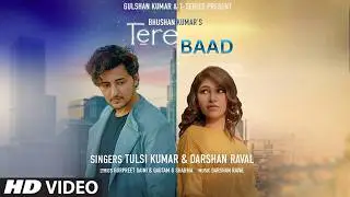 Tere Baad Song | Darshan Raval & Tulsi Kumar | Heart Touching Love Song