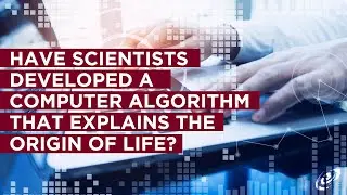 Have Scientists Developed a Computer Algorithm that Explains the Origin of Life?