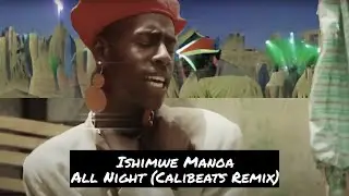 Ishimwe Manoa - All Night (Calibeats Remix)