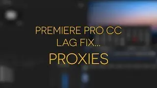Premiere Pro CC Lag Fix / Proxies