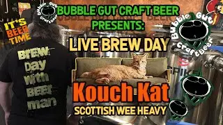 LIVE BREW DAY With Beer Man & Bubble Gut Craft Beer - KOUCH KAT - Scottish Wee Heavy