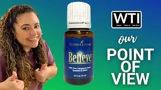 Our Point of View on Young Living Believe Essential Oils