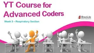 Medical Coding Guidelines for Advanced Coders - Week 3 Respiratory