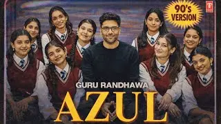Azul - Guru Randhawa 90's Version Song - 90's Version Songs
