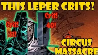 THIS LEPER CRITS!  | Darkest 1 Rank | Butcher's Circus | Darkest Dungeon