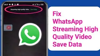 Fix WhatsApp Streaming high quality video Save data 2025