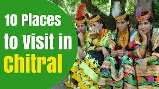 top 10 beautiful places in Chitral to Visit | T10PP