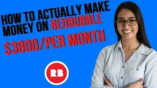 HOW TO ACTUALLY MAKE MONEY ON REDBUBBLE 2022