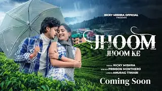 Jhoom Jhoom Ke - Official Teaser | A Ricky Mishra Musical | Prinson Monthero | Anurag Tiwari