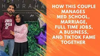 This Couple Manages Med School, Marriage, Jobs, a Business, and TikTok Fame Together ft. Humraha