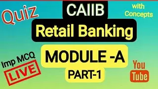 IMP MCQs (QUIZ) with concepts || MODULE-A (Part-1) || Retail Banking || CAIIB