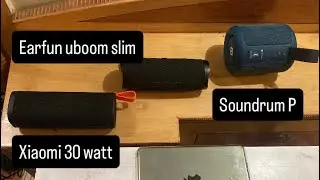 Xiaomi 30 watt vs Soundrum P vs Earfun Uboom Slim  speaker comparision !