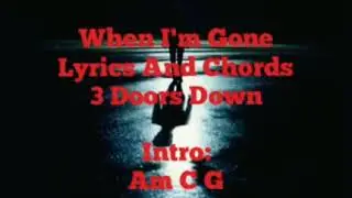 When I'm Gone Lyrics And Chords - 3 Doors Down
