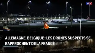Allemagne, Belgique : les drones suspects se rapprochent de la France｜LCI