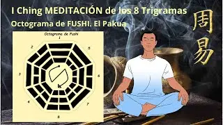 I Ching MEDITACI&Oacute;N de los 8 Trigramas. El Octograma de FUSHI. El Pakua