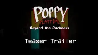 Poppy Playtime: Beyond The Darkness - Teaser Trailer