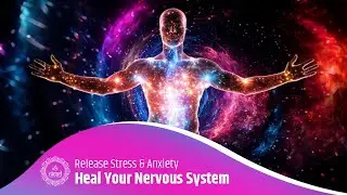 Lower Cortisol & Heal Your Nervous System - Release Stress & Anxiety &ndash; Achieve Deep Relaxation
