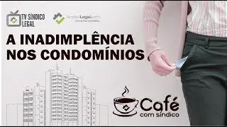 A Inadimpl&ecirc;ncia nos Condom&iacute;nios