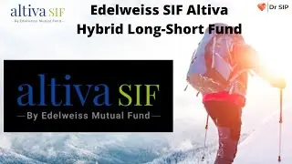 Edelweiss Altiva SIF, (Hybrid Long-Short Strategy) குறைந்தபட்ச முதலீடு ரூ. 10 லட்சம் | Dr SIP