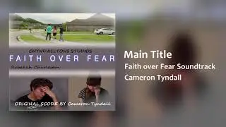 Main Title | Faith over Fear Original Short Film Soundtrack by Cameron Tyndall