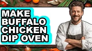 How to Make Buffalo Chicken Dip Oven (UPDATED)