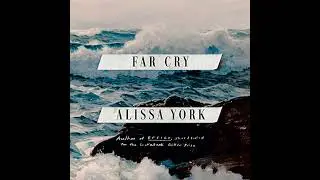 Far Cry by Alissa York | Full Audiobook
