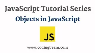#7 Objects in JavaScript | JavaScript Tutorial Series | Coding Beam