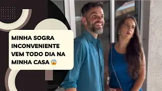 Minha sogra inconveniente vem todo dia na minha casa 😱