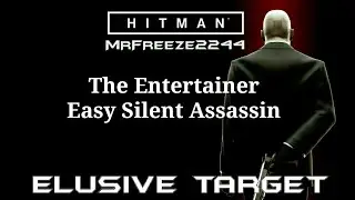 HITMAN - Elusive Target #26 - The Entertainer - Easy Silent Assassin
