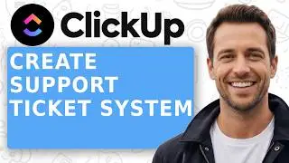 How To Create A Support Ticket System In Clickup [Easiest Way] [2026 Guide]