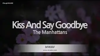 The Manhattans - Kiss And Say Goodbye (Melody) (Karaoke Version)
