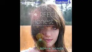 To Be Perfectly Honest: A Novel Based on an Untrue Story by Sonya Sones | Full Audiobook