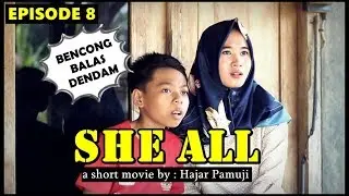 SHE ALL (Eps 8 Film Pendek Hajar Pamuji)