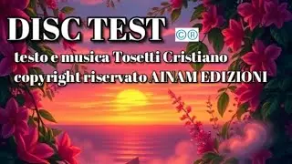 DISC TEST (testo e musica Tosetti Cristiano copyright riservato AINAM EDIZIONI)