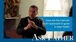 How do we &ldquo;armor&rdquo; ourselves to battle modernism? | Ask Father with Fr. Karl Stehlin