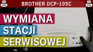 BROTHER DCP-195C 🖨️ Wymiana stacji serwisowej