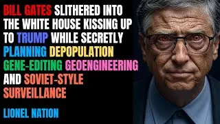 Bill Gates SLITHERS Into Trump&rsquo;s White House | Depopulation & Control Exposed