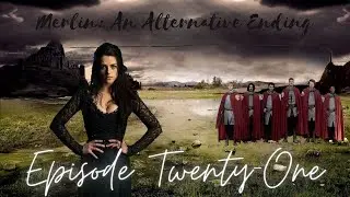 Merlin: An Alternative Ending (21/28)