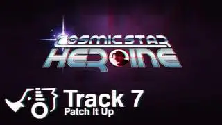 Cosmic Star Heroine OST - 07 - Patch It Up