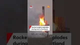 Rocket engine explodes during test in Scotland
