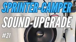 SOUND-UPGRADE! ENDLICH GUTE LAUTSPRECHER | Sprinter Camper-Ausbau | #21