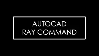 Lesson 2.3_AUTOCAD RAY COMMAND