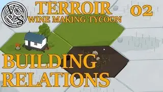 Building Relations : Terroir EP02 &ndash; Wine Making Tycoon Simulator &ndash; Vanilla Hills