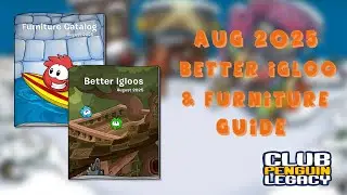 August 2025 Club Penguin Legacy Better Igloos + Furniture Catalog Secrets