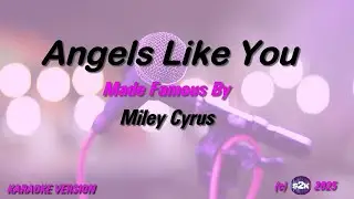 Miley Cyrus   Angels Like You (Karaoke Version) Lyrics