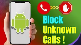 How to Block Unknown Number Calls on Android 2025 &ndash; Easy Guide